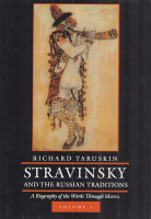 Taruskin, Richard : Stravinsky and the Russian Traditions - A Biography of the Works Through Mavra. Volume 1.