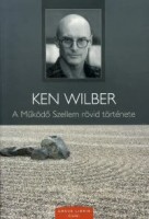 Wilber, Ken : A Működő Szellem rövid története