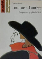 Adriani, Götz : Toulouse-Lautrec - Das gesamte graphische Werk