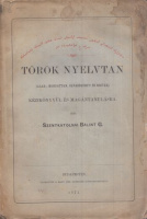 Szentkatolnai Bálint G. : Török nyelvtan. (Alak-, mondattan, olvasókönyv és szótár)