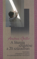 Grillo, Andrea : A liturgia születése a 20. században