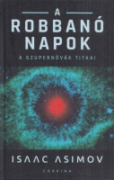 Asimov, Isaac : A robbanó Napok - A szupernóvák titkai