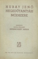 Zipernovsky, Mária Ráth-Véghné [szerk.] : Hubay Jenő hegedűtanítási módszere