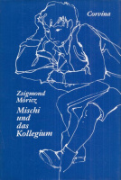 Móricz Zsigmond : Mischi und das Kollegium