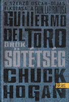 Del Toro, Guillermo - Chuck Hogan : Örök sötétség - A Kór-trilógia III. könyv