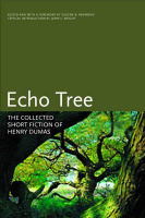Dumas, Henry : Echo Tree - The Collected Short Fiction of Henry Dumas