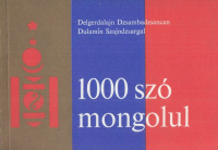 Dzsambadzsancan, Delgerdalajn - Dulamín Szajndzsargal : 1000 szó mongolul