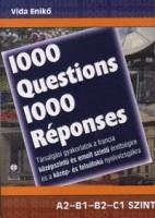 Vida Enikő : 1000 Questions 1000 Réponses -Társalgási gyakorlatok a francia középszintű és emelt szintű érettségire és a közép-és felsőfokú nyelvvizsgákra
