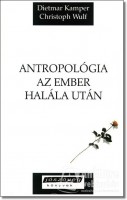 Kamper, Dietmar - Wulf, Christoph (szerk.) : Antropológia az ember halála után