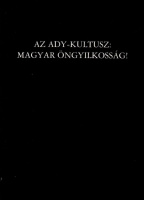 Bartha József - Kuszkó István - Kovách Géza - Kőszegi László : Az Ady-kultusz: magyar öngyilkosság!