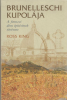 King, Ross : Brunelleschi kupolája - A firenzei dóm építésének története