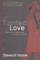 Home, Stewart : Tainted Love - Take a Trip Through the Dark Underbelly of the 60's