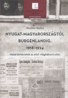 Murber Ibolya : Nyugat-Magyarországtól Burgenlandig 1918-1924 - Határtörténetek az első világháború után