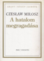 Miłosz, Czesław  : A hatalom megragadása