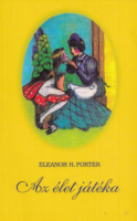 Porter, Eleanor H. : Az élet játéka