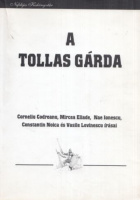 Codreanu, Corneliu - Mircea Eliade - Nae Ionescu - Constantin Noica - Vasile Lovinescu : A tollas gárda - A nacionalizmus szellemi változatai az 1930-as évek Romániájában
