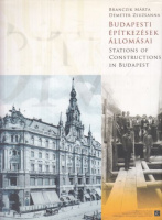 Branczik Márta, Demeter Zsuzsanna : Budapesti építkezések állomásai / Stations of Constructions in Budapest