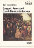 Bialostocki, Jan : Bruegel: Keresztelő Szent János prédikációja