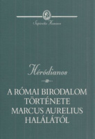 Héródianos : A Római Birodalom története Marcus Aurelius halálától