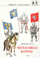 Zarnóczki Attila : Mátyás király katonái