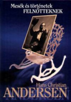 Andersen, Hans Christian : Mesék és történetek felnőtteknek