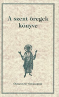 A szent öregek könyve - A szerzetes atyák mondásainak ábécé-sorrendes gyűjteménye.