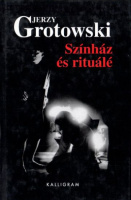 Grotowski, Jerzy : Színház és rituálé - Szövegek 1965-1969 