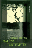 Stasiuk, Andrzej  : Galíciai történetek