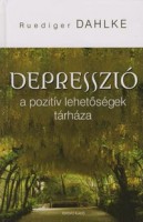 Dahlke, Ruediger  : Depresszió - A pozitív lehetőségek tárháza