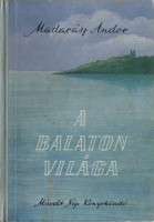 Madarász Andor : A Balaton világa
