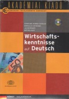 Sümeginé Dobrai Katalin-Borgulya Istvánné-Renate, Jacob-Mátyás Judit  : Wirtschaftskenntnisse auf Deutsch + CD