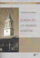 Ágoston Gábor : Európa és az Oszmán hódítás