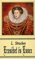 Strachey, Lytton : Erzsébet és Essex