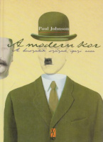 Johnson, Paul : A modern kor - A huszadik század igazi arca.
