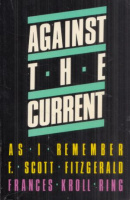 Kroll Ring, Frances : Against the Current - As I Remember F. Scott Fitzgerald