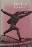Sinkó Ervin : Optimisták - Történelmi regény 1918-1919-ből