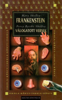 Shelley, Mary / Percy Bysshe Shelley : Frankenstein / -- válogatott versei