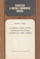 Romsics Ignác : A Duna-Tisza köze hatalmi-politikai viszonyai 1918-19-ben