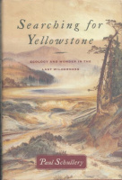 Schullery, Paul : Searching for Yellowstone - Ecology and Wonder in the Last Wilderness 