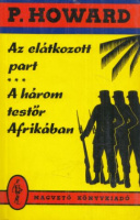 Rejtő Jenő  P. Howard : Az elátkozott part - A három testőr Afrikában