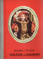 Mark Twain : Koldus és királyfi