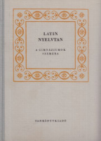 Németh János (szerk.) : Latin nyelvtan a gimnázium számára