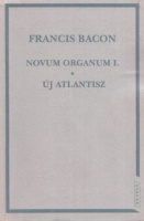 Bacon, Francis : Novum Organum I. / Új Atlantisz