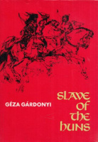 Gárdonyi Géza : Slave of the Huns