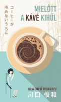 Kavagucsi Tosikadzu : Mielőtt a kávé kihűl