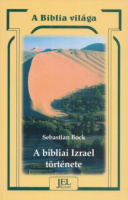 Bock, Sebastian  : A bibliai Izrael története - A kezdetektől az Újszövetség koráig