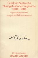 Nietzsche, Friedrich : Nachgelassene Fragmente 1884-1885