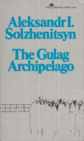 Solzhenitsyn, Aleksandr I. : The Gulag Archipelago 1918-1956. Vol. I.