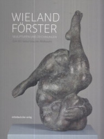 Schierz, Kai Uwe - Thomas von Taschitzki (Hrsg.) : Wieland Förster - Skulpturen und Zeichnungen