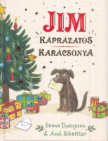 Thompson, Emma (írta) - Axel Scheffler (rajzolta) : Jim káprázatos karácsonya